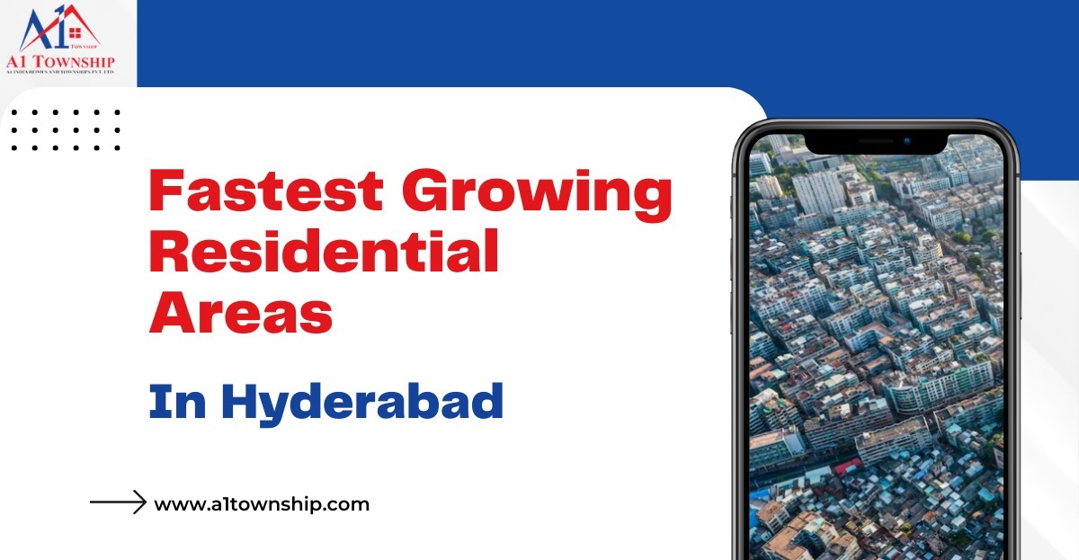 FASTEST GROWING RESIDENTIAL AREAS IN HYDERABAD IN 2023